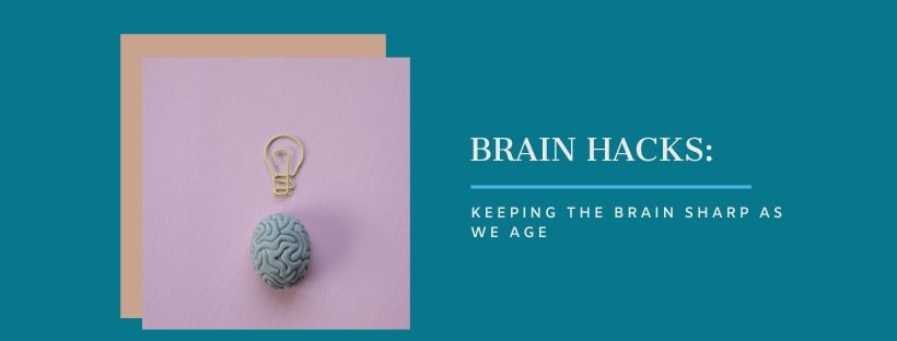 Brain Hacks: Keeping the Brain Sharp as We Age